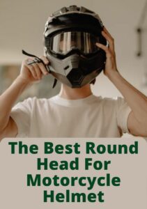 best motorcycle helmet for round head